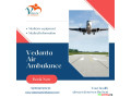 choose-100-safe-vedanta-air-ambulance-service-in-india-with-quality-treatment-small-0