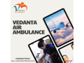 use-vedanta-air-ambulance-service-in-bhubaneswar-with-a-medical-treatment-facility-small-0